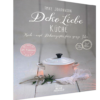 Deko Liebe Küche - Koch- und Dekorezepte fürs ganze Jahr-0