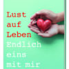 Lust auf Leben - Endlich eins mit mir