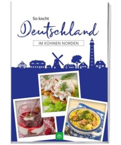 So kocht Deutschland im kühnen Norden