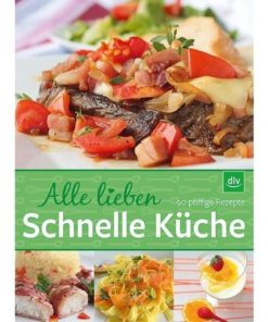 Alle lieben schnelle Küche