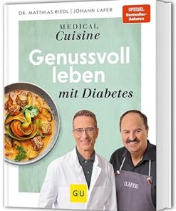 Medical Cuisine - Genussvoll leben mit Diabetes