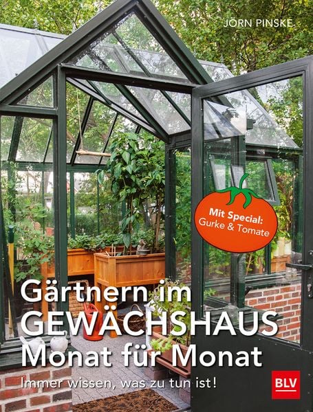 Gärtnern im Gewächshaus - Monat für Monat