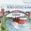Die illustrierte Geschichte des Nord-Ostsee-Kanals